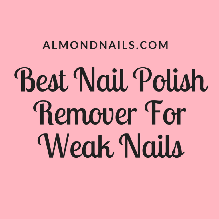 Best Nail Polish Remover For Weak Nails What The Professionals Use...