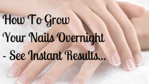 How To Grow Your Nails Overnight - See Instant Results...